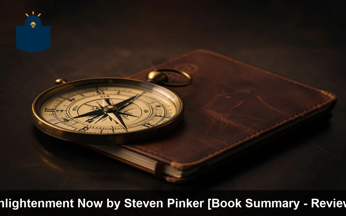 Enlightenment Now by Steven Pinker [Book Summary - Review]