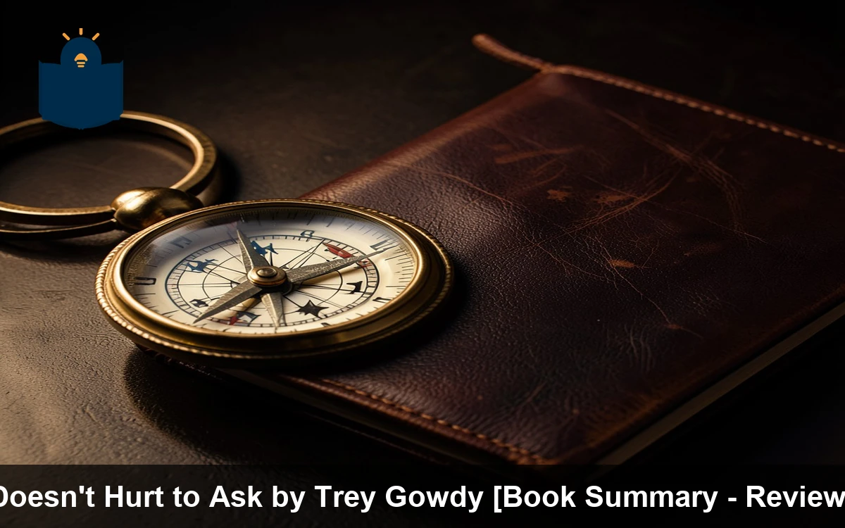 Doesn't Hurt to Ask by Trey Gowdy [Book Summary - Review]