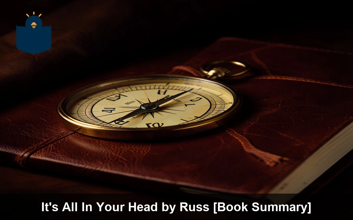 It's All In Your Head by Russ [Book Summary]