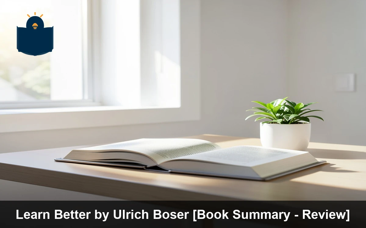 Learn Better by Ulrich Boser [Book Summary - Review]