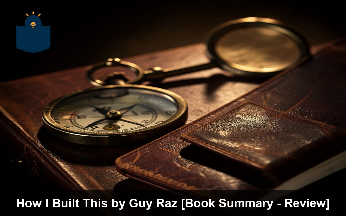 How I Built This by Guy Raz [Book Summary - Review]