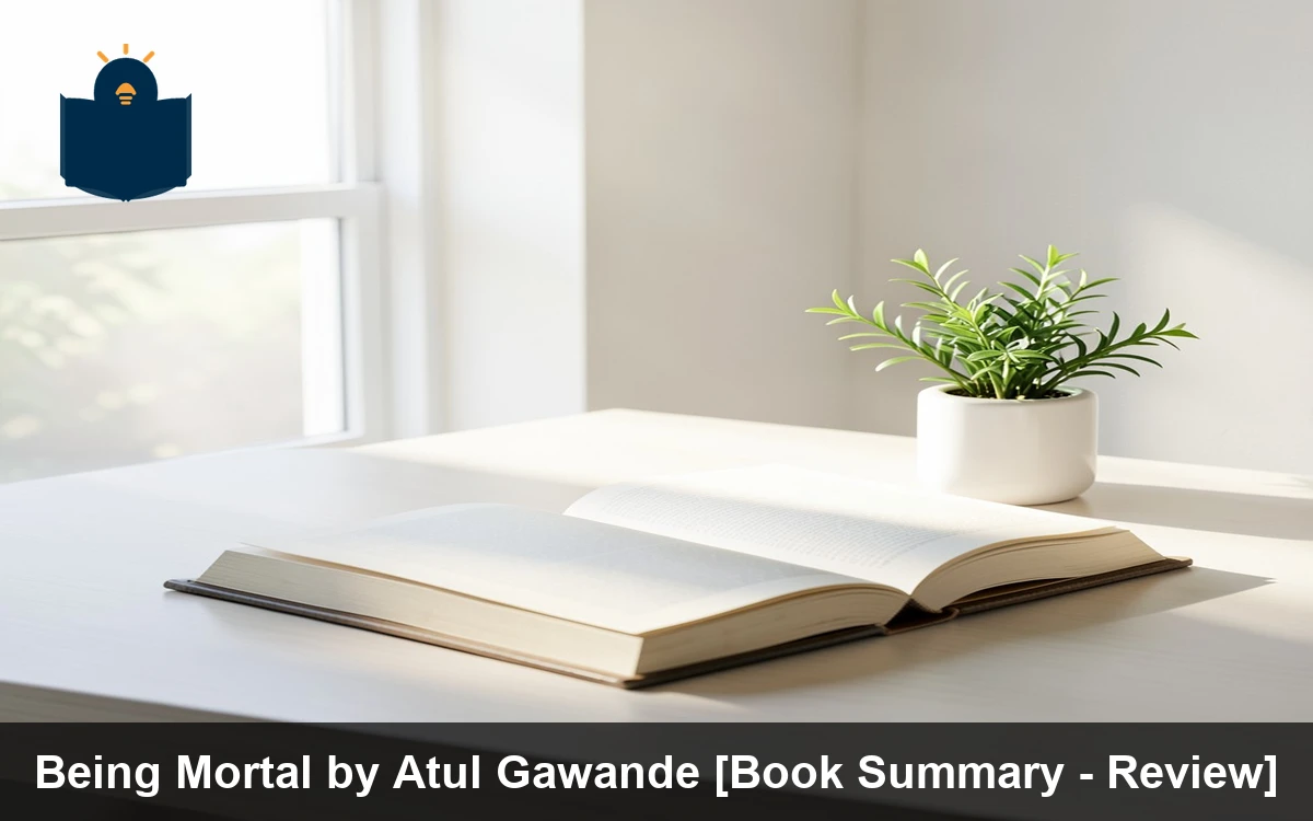 Being Mortal by Atul Gawande [Book Summary - Review]