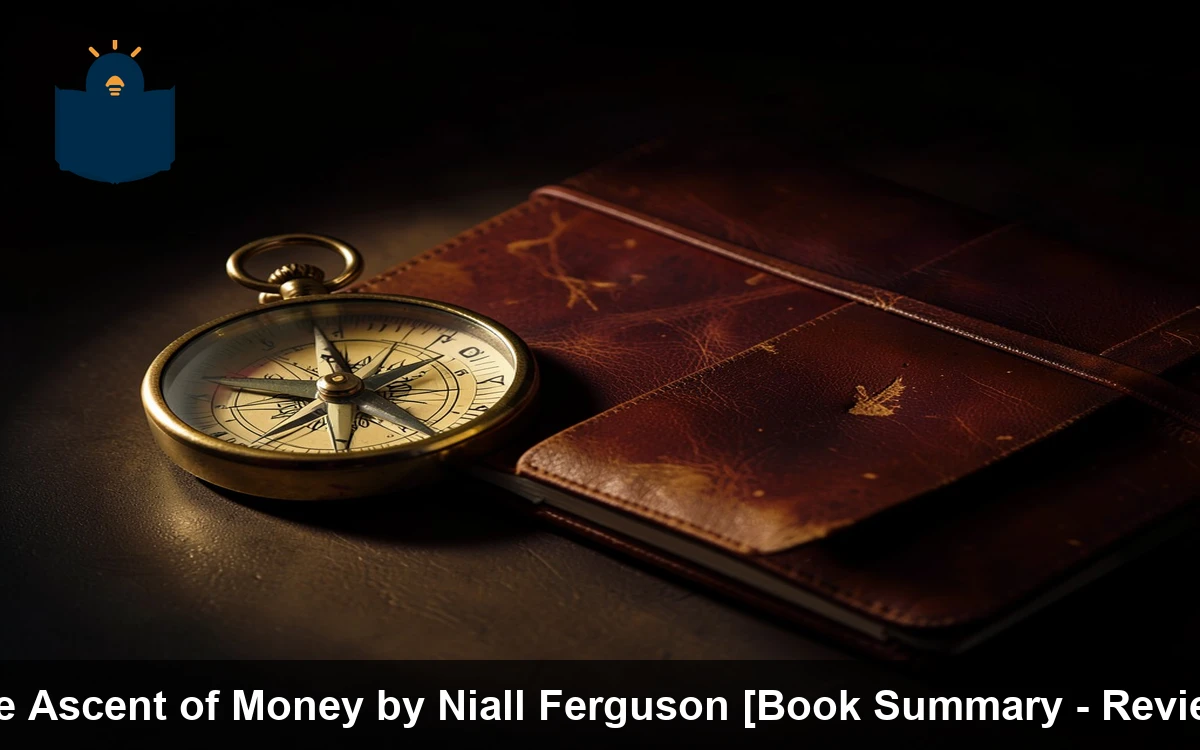The Ascent of Money by Niall Ferguson [Book Summary - Review]