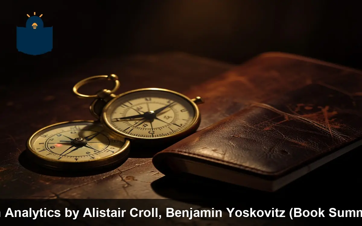 Lean Analytics by Alistair Croll, Benjamin Yoskovitz (Book Summary)
