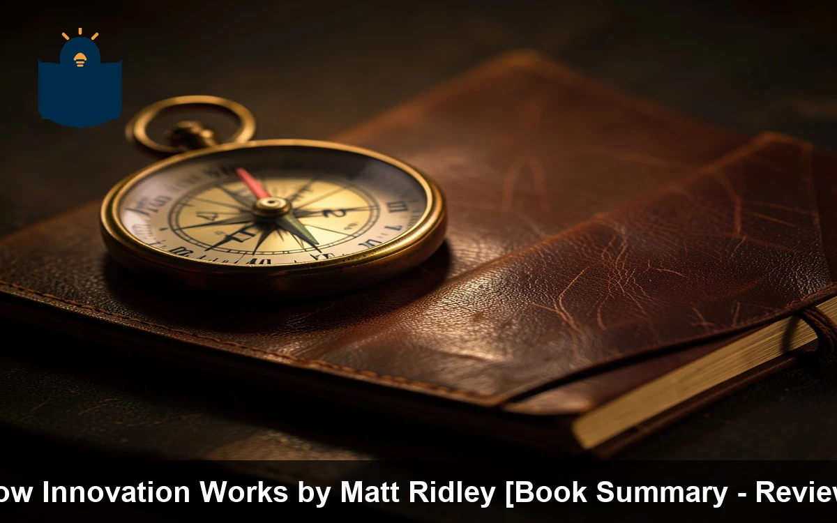 How Innovation Works by Matt Ridley [Book Summary - Review]